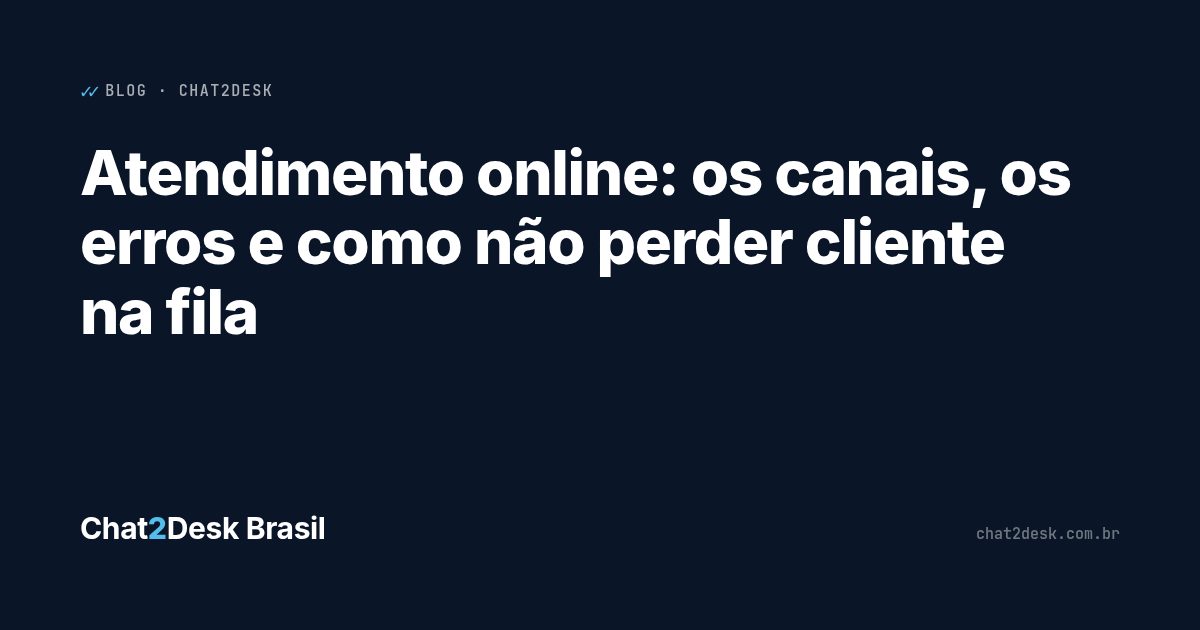 Atendimento online: os canais, os erros e como não perder cliente na fila