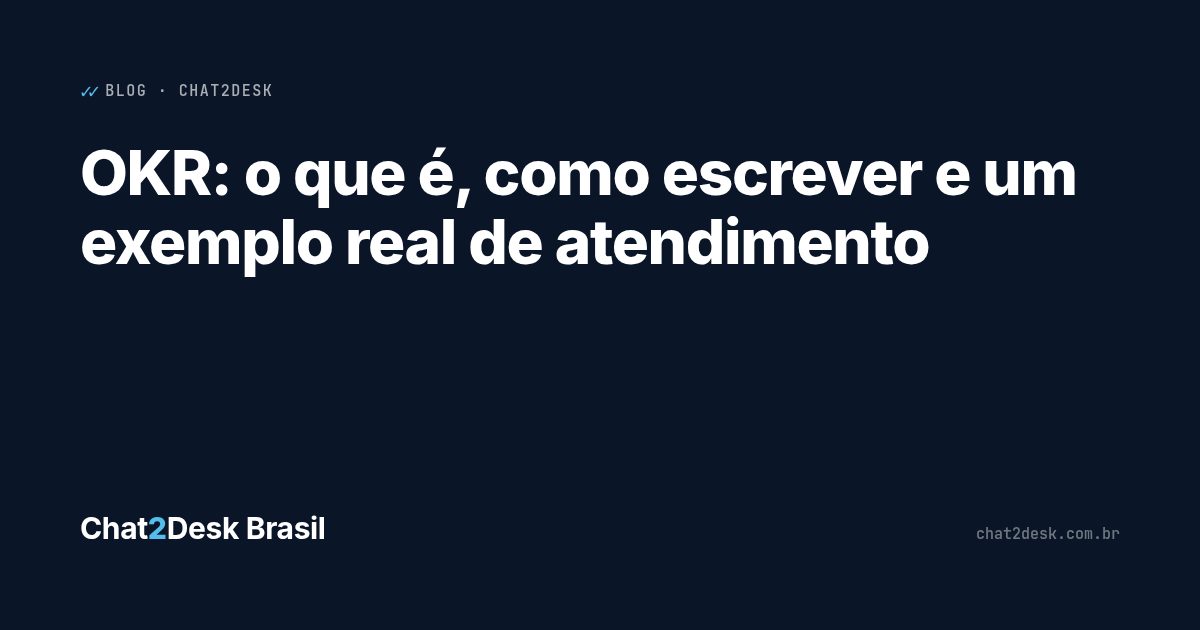 OKR: o que é, como escrever e um exemplo real de atendimento